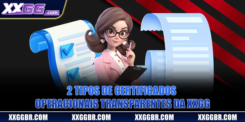 2 tipos de certificados operacionais transparentes da XXGG