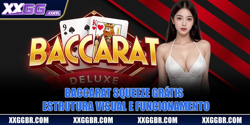 Baccarat Squeeze Grátis - Estrutura Visual e Funcionamento