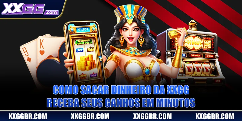 Como Sacar Dinheiro da XXGG | Receba Seus Ganhos Em Minutos