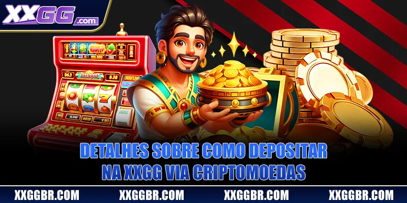 Detalhes sobre como depositar na XXGG via criptomoedas