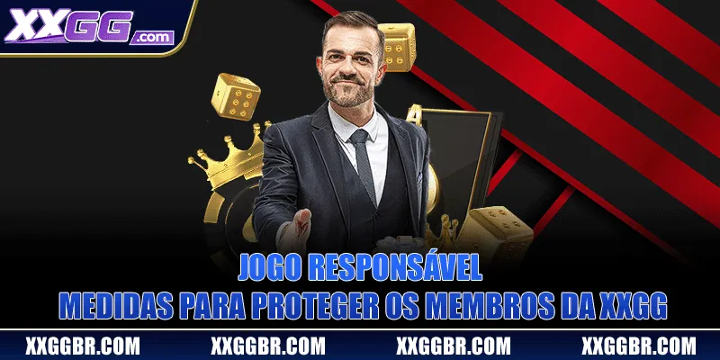 Jogo Responsável - Medidas Para Proteger Os Membros Da XXGG