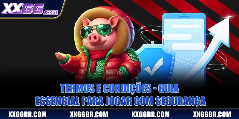 Termos e Condições XXGG - Guia Essencial Para Jogar Com Segurança